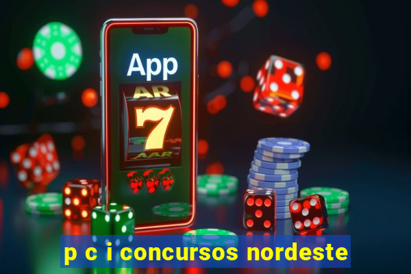 p c i concursos nordeste